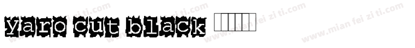 Yaro Cut Black字体转换